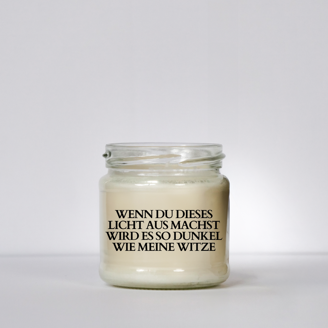 Wenn du dieses Licht aus machst wird es so dunkel wie meine Witze | Attitude Candles