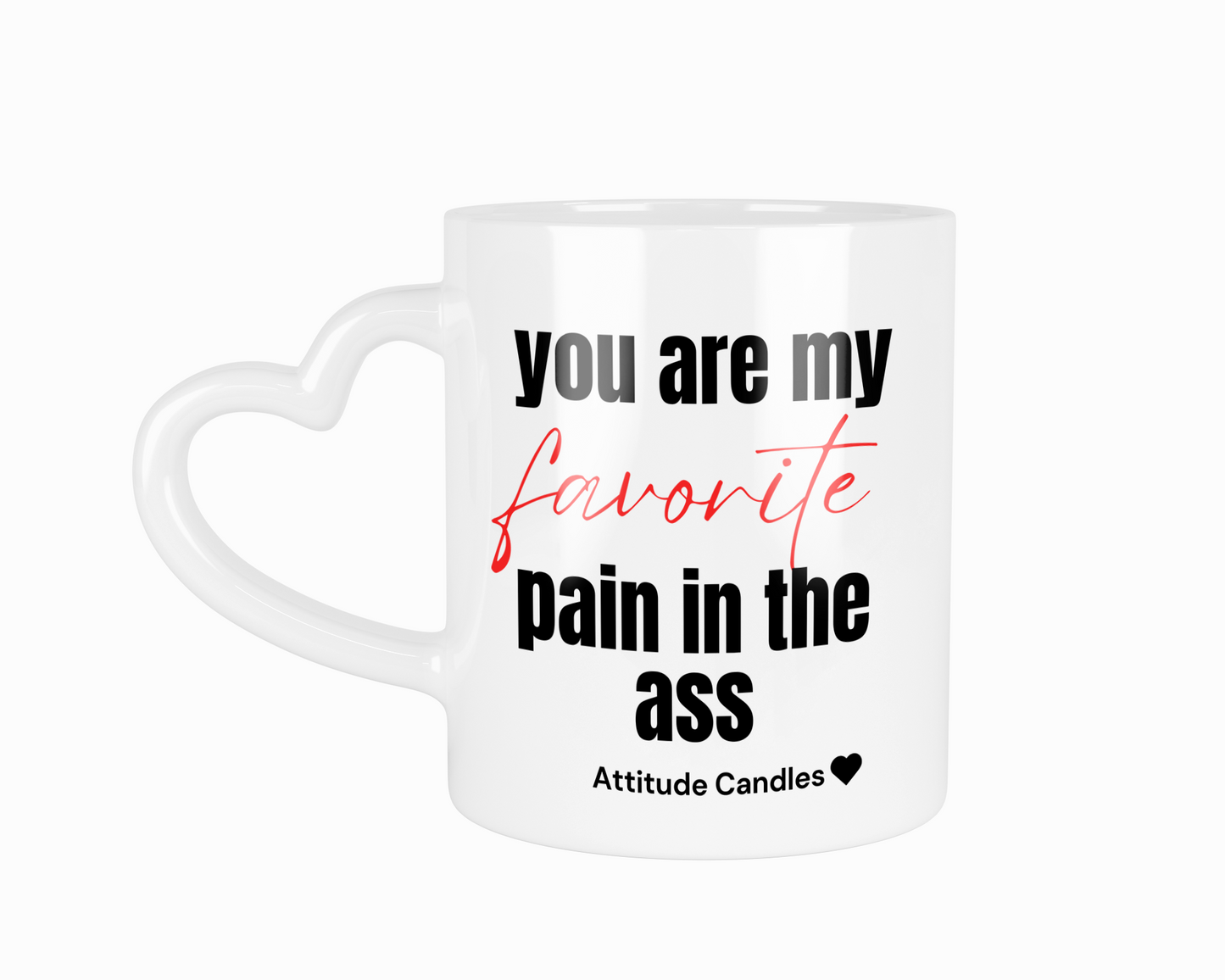 You are my favorite pain in the ass | Tasse mit Herzhenkel | Attitude Candles Duftkerze Geschenk Geburtstag Hochzeit Weihnachten Einweihung