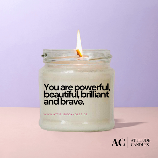 You are powerful beautiful and brave | Attitude Candles