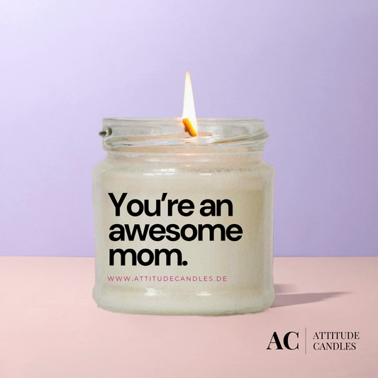 you are an awesome mom | Attitude Candles