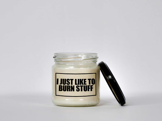 I just like to burn stuff | Attitude Candles