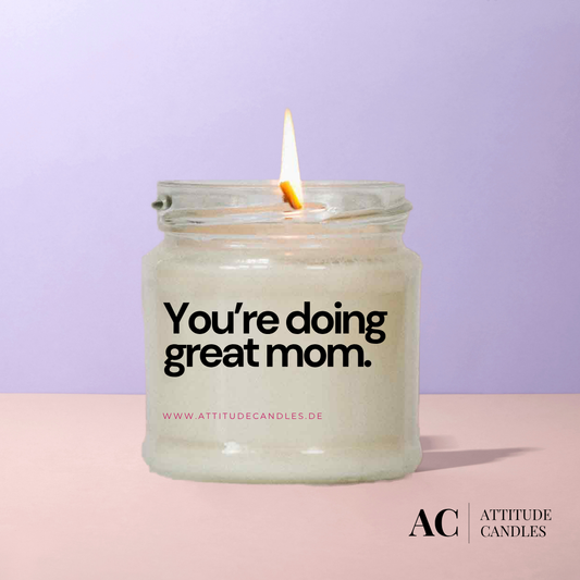 You are doing great Mom | Attitude Candles