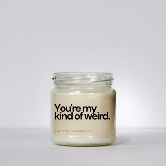 You are my kind of weird | Attitude Candles