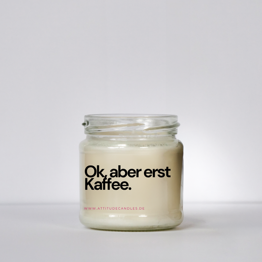 Ok aber erst Kaffee | Attitude Candles