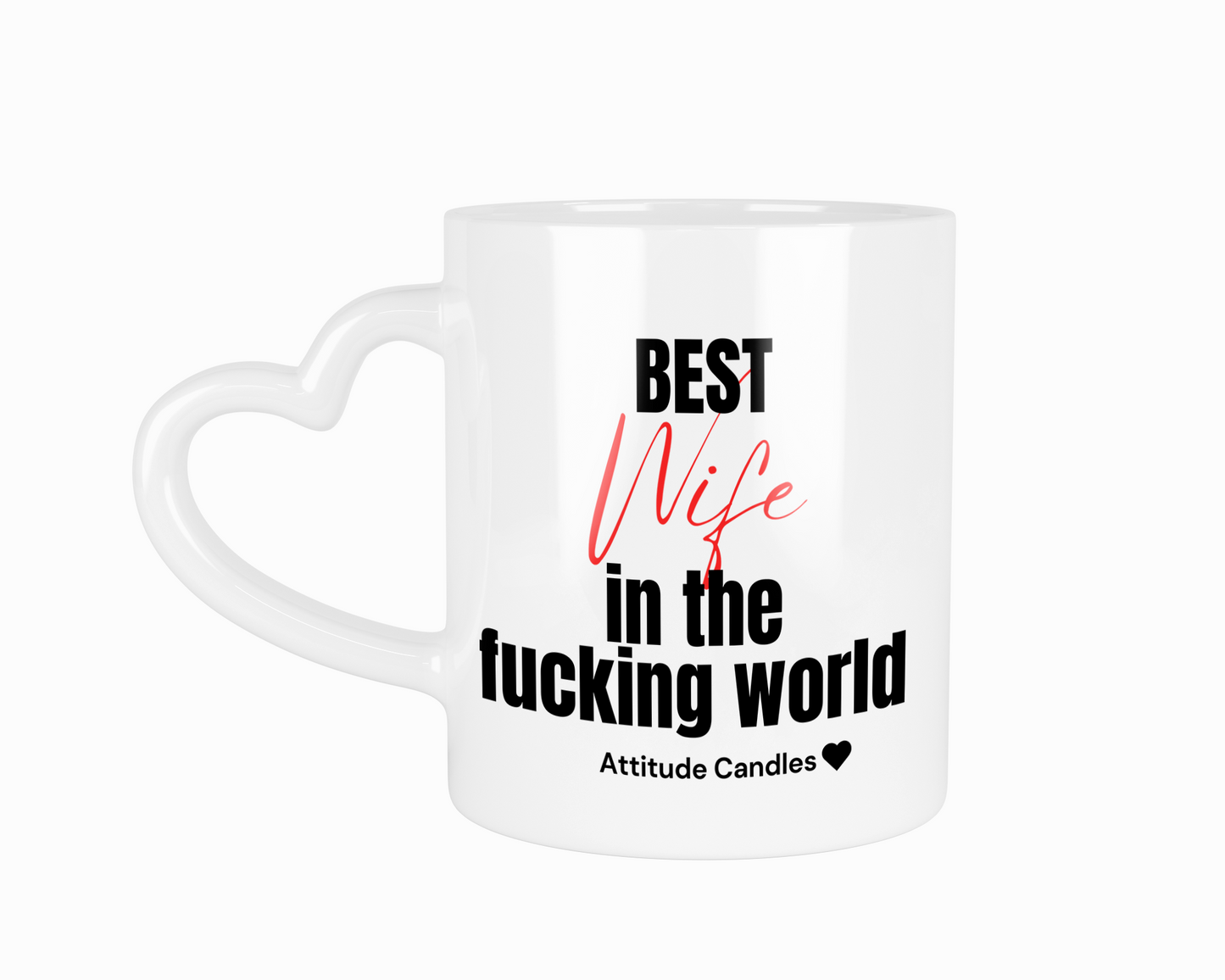 Best Wife in the fucking world | Tasse mit Herzhenkel | Attitude Candles Duftkerze Geschenk Geburtstag Hochzeit Weihnachten Einweihung