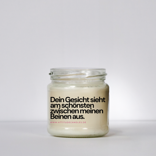 Dein Gesicht sieht am schönsten zwischen meinen Beinen aus | Attitude Candles