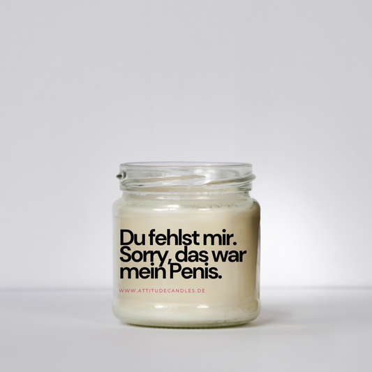 Du fehlst mir. Sorry das war mein Penis | Attitude Candles