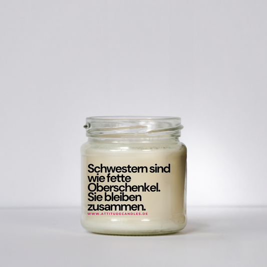 Schwestern sind wie fette Oberschenkel. Sie bleiben zusammen | Attitude Candles