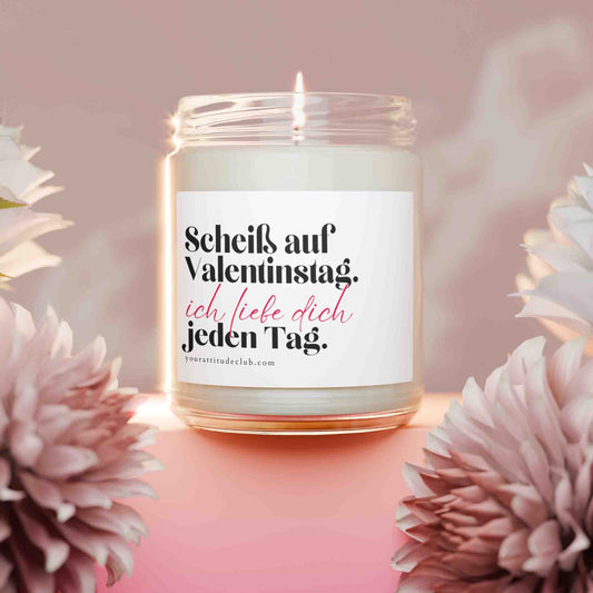 Scheiß auf Valentinstag. Ich liebe dich jeden Tag