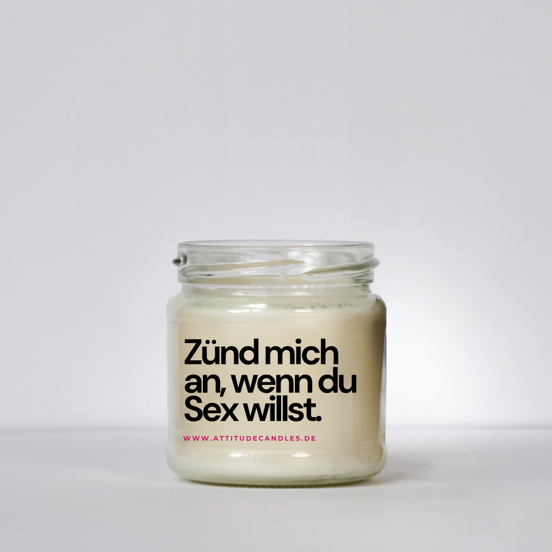 Zünd mich an, wenn du Sex willst. | Attitude Candles