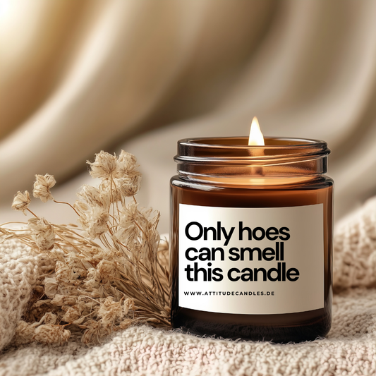 Only hoes can smell this candle