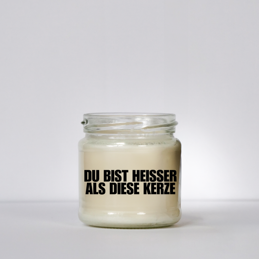 Du bist heisser als diese Kerze | Attitude Candles | 150ml Sojawachs | 40h Brenndauer