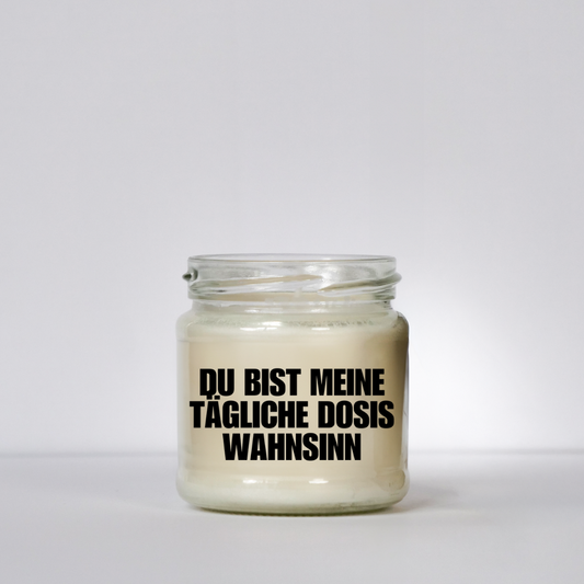 Du bist meine tägliche Dosis Wahnsinn | Attitude Candles | 150ml Sojawachs | 40h Brenndauer