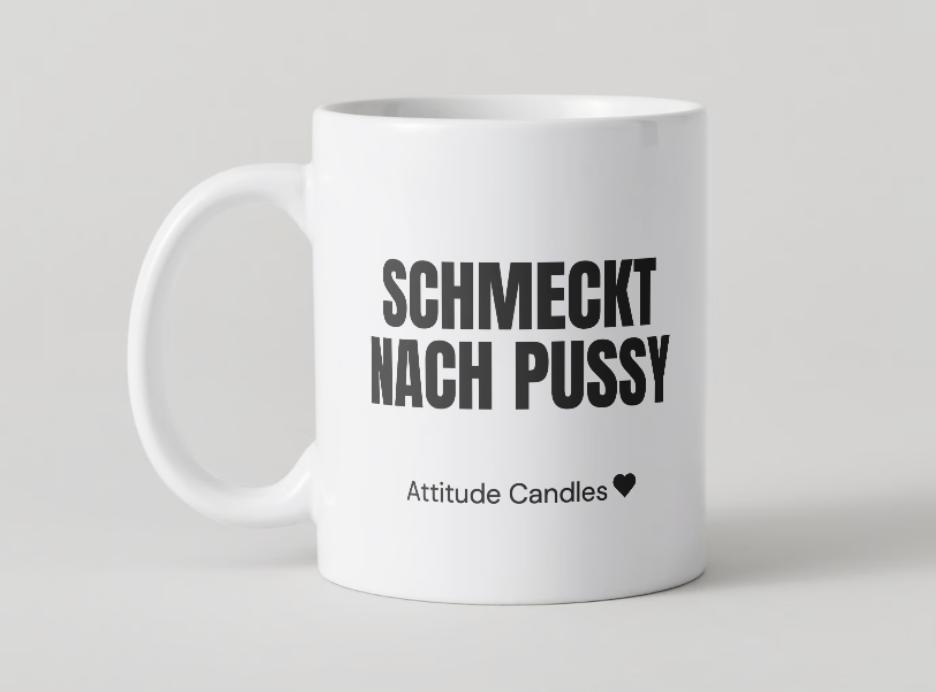 Schmeckt nach Pussy | Tasse | Attitude Candles