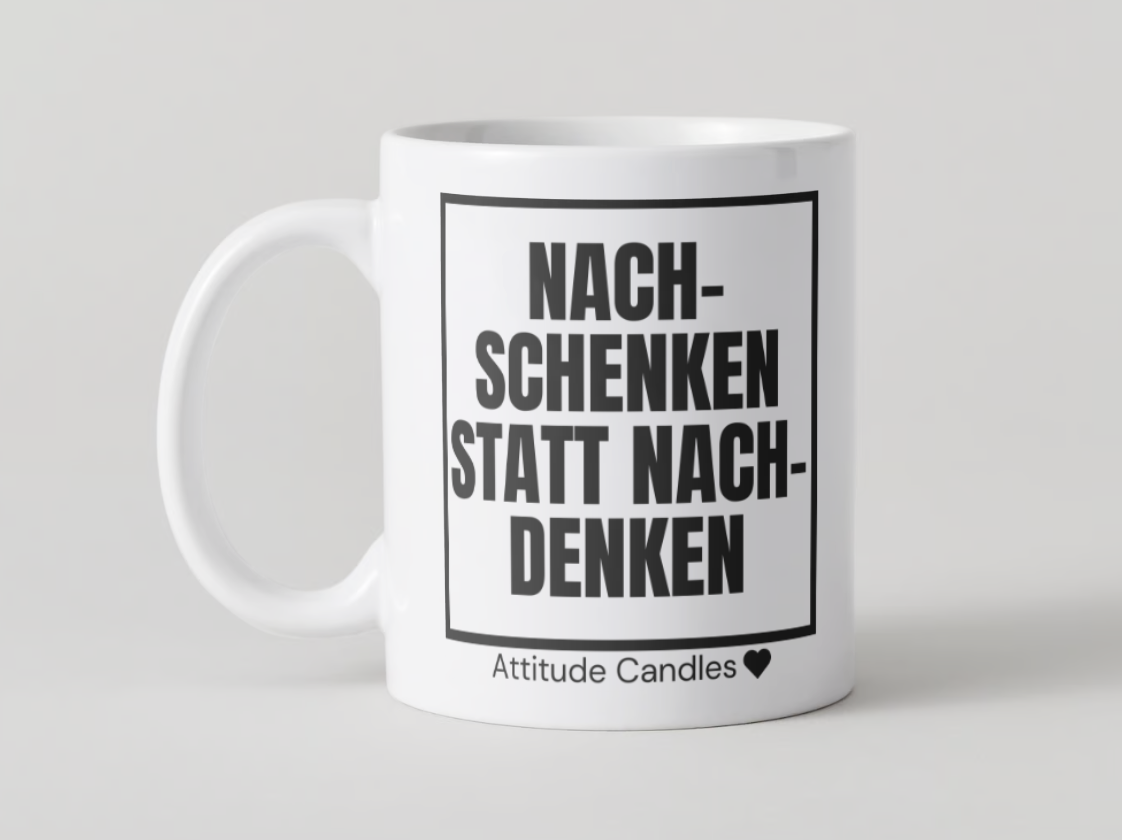 Nachschenken statt nachdenken | Tasse | Attitude Candles