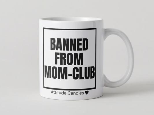 Banned from Mom-Club | Tasse | Attitude Candles