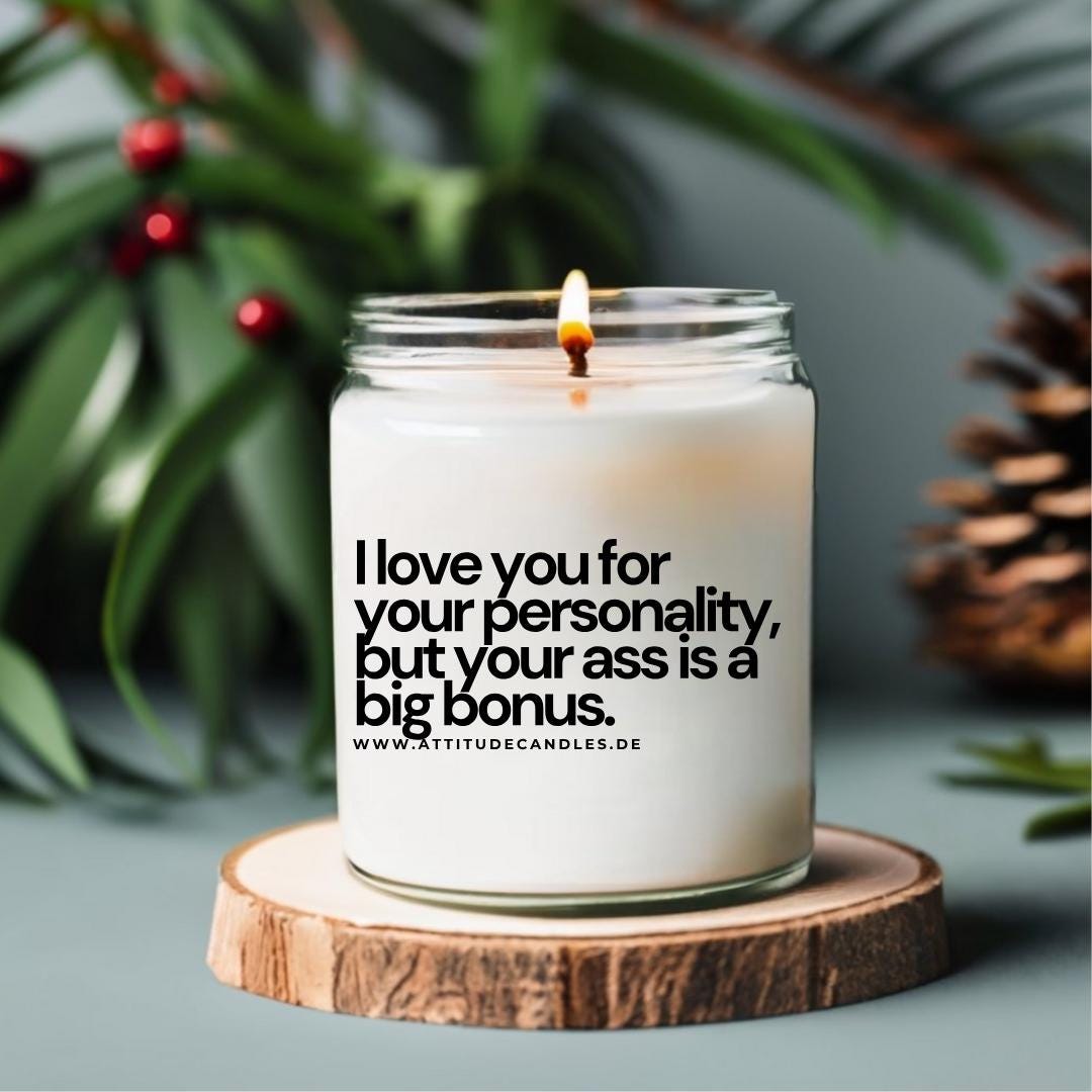 I love you for your personality, but your ass is a big bonus | Attitude Candles | versch. Größen