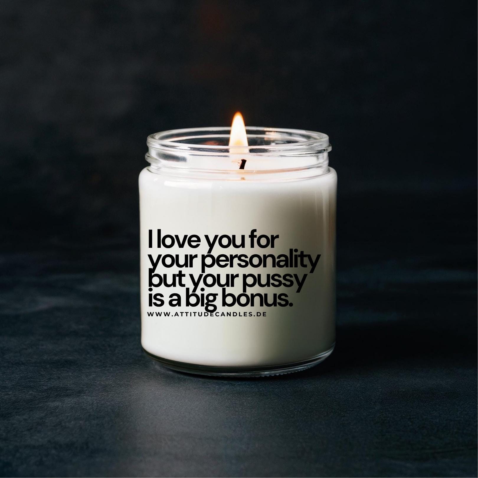 I love you for your personality but your pussy is a big bonus | Attitude Candles | versch. Größen