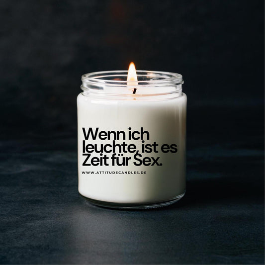 Wenn ich leuchte, ist es Zeit für Sex | Attitude Candles | versch. Größen Duftkerze Geschenk Geburtstag Hochzeit Weihnachten Einweihung