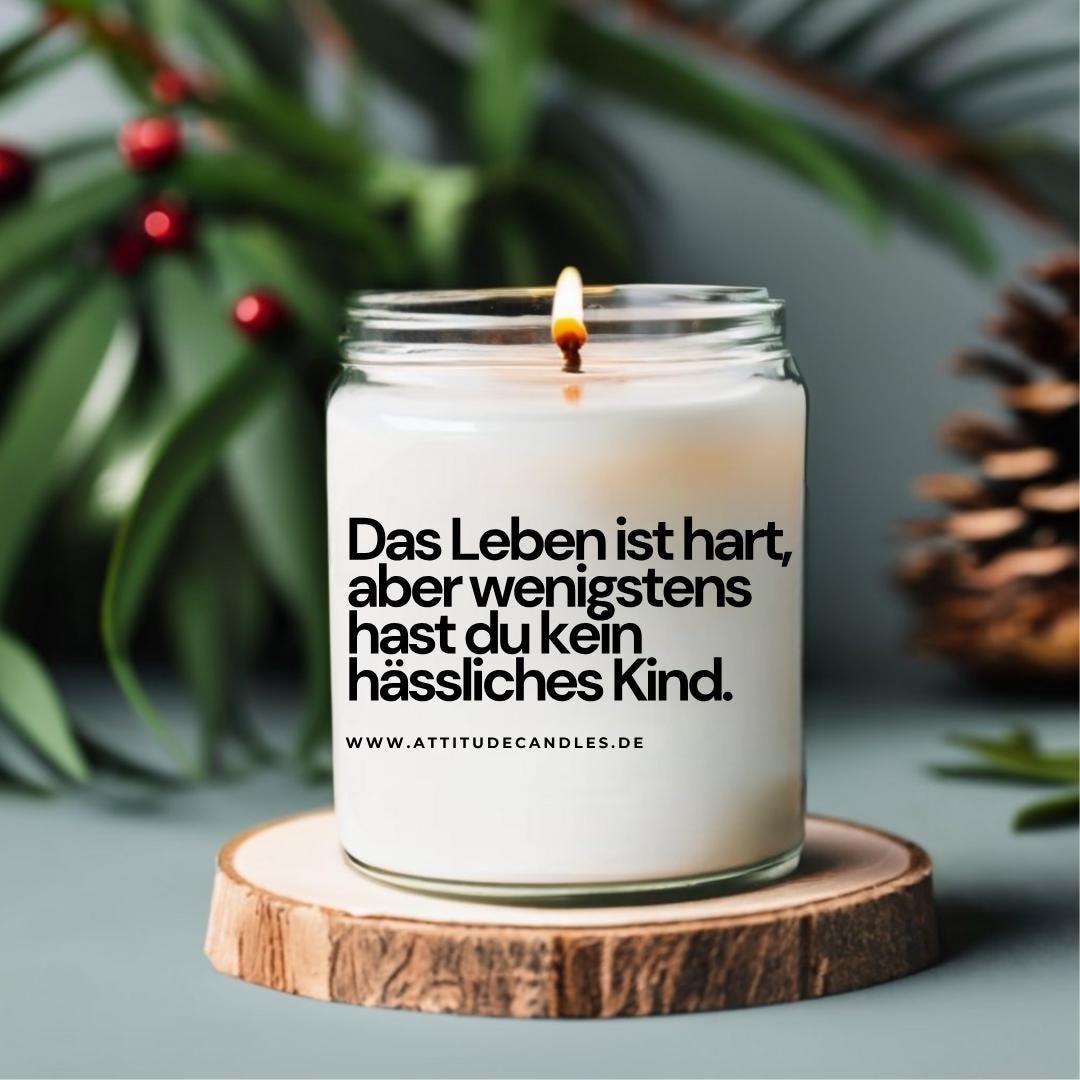 Das Leben ist hart, aber wenigstens hast du kein hässliches Kind | Attitude Candles | versch. Größen