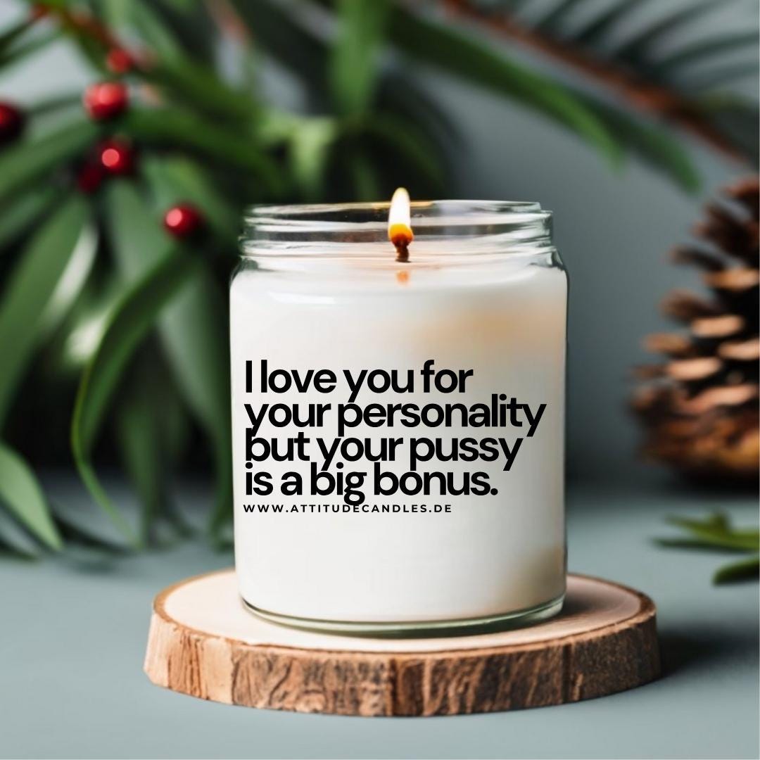 I love you for your personality but your pussy is a big bonus | Attitude Candles | versch. Größen