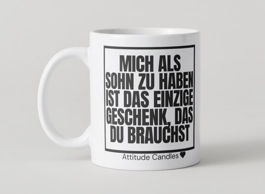 Mich als Sohn zu haben ist das einzige Geschenk das du brauchst | Tasse | Attitude Candles